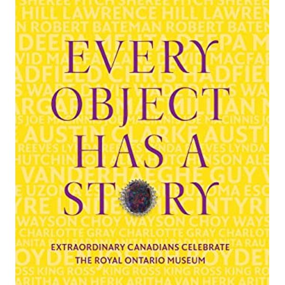 Pre-Owned Every Object Has a Story : Extraordinary Canadians Celebratethe Royal Ontario Museum (Hardcover) 9781770894860