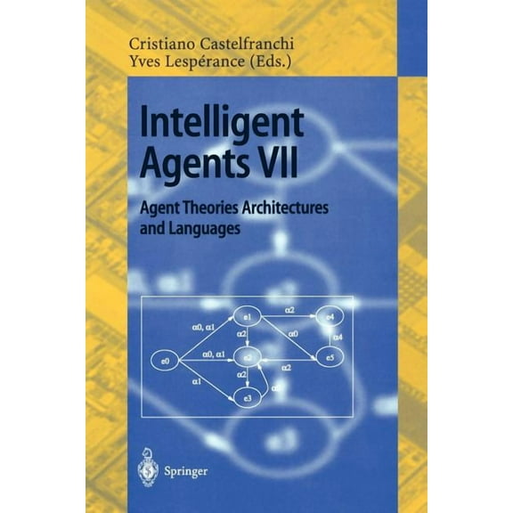 Intelligent Agents VII. Agent Theories Architectures and Languages: 7th International Workshop, Atal 2000, Boston, Ma, U, (Paperback)