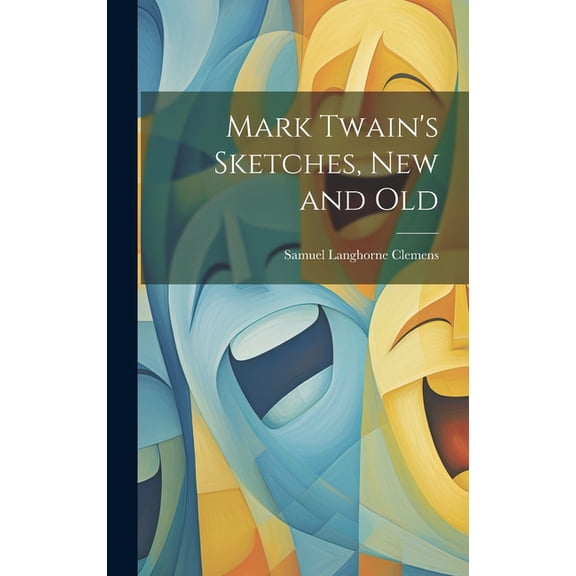 Mark Twain's Sketches, new and Old, (Hardcover)