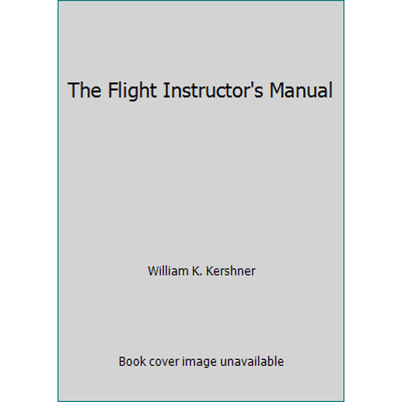 Pre-Owned The Flight Instructor's Manual (Paperback) 0813806356 9780813806358
