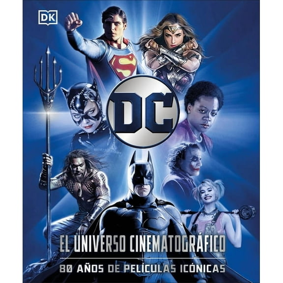 DC: El Universo Cinematográfico (DC Cinematic Universe): 80 Años de PelÃÂculas Icónicas, (Hardcover)