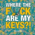 thumbnail image 1 of Pre-Owned Where the F*ck Are My Keys?!: A Search-and-Find Adventure for the Perpetually Forgetful, 9781632280916, 1632280914, Paperback,, 1 of 1