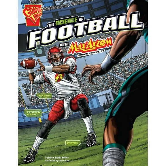 Science of Sports with Max Axiom: The Science of Football with Max Axiom, Super Scientist (Hardcover)