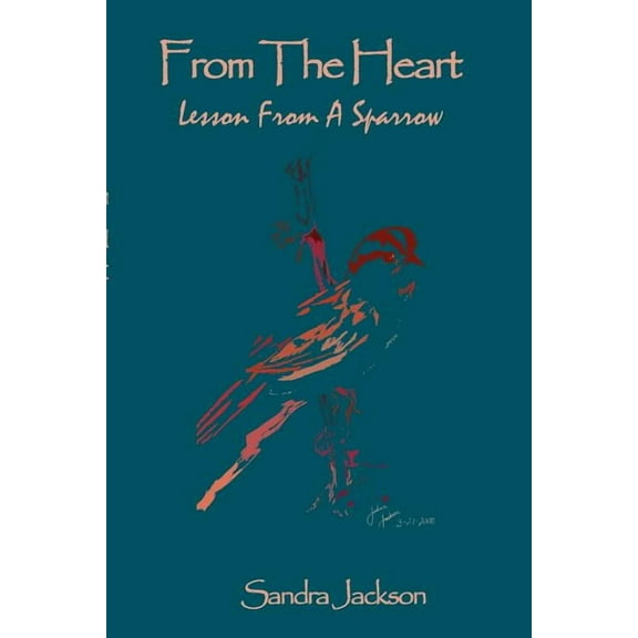 From the Heart: Lesson from a Sparrow, (Paperback)