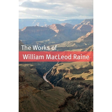 The Works of William MacLeod Raine - eBook