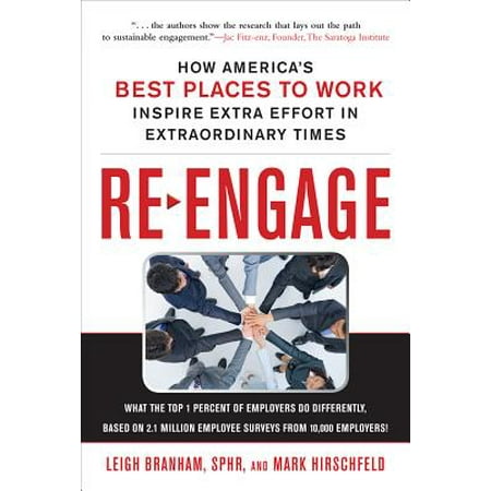Re-Engage: How America's Best Places to Work Inspire Extra Effort in Extraordinary (Times Best Places To Work)