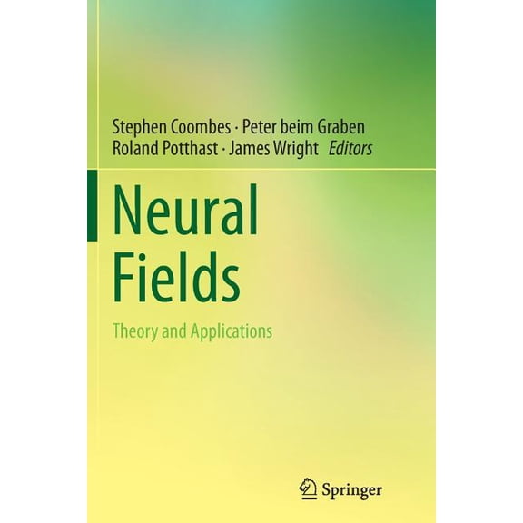 Neural Fields: Theory and Applications, (Paperback)