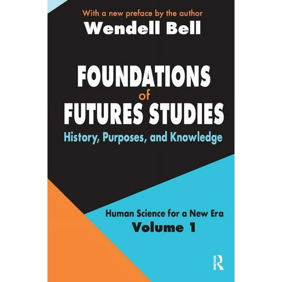 Human Science for a New Era Foundations of Futures Studies: Volume 1: History, Purposes, and Knowledge, (Hardcover)