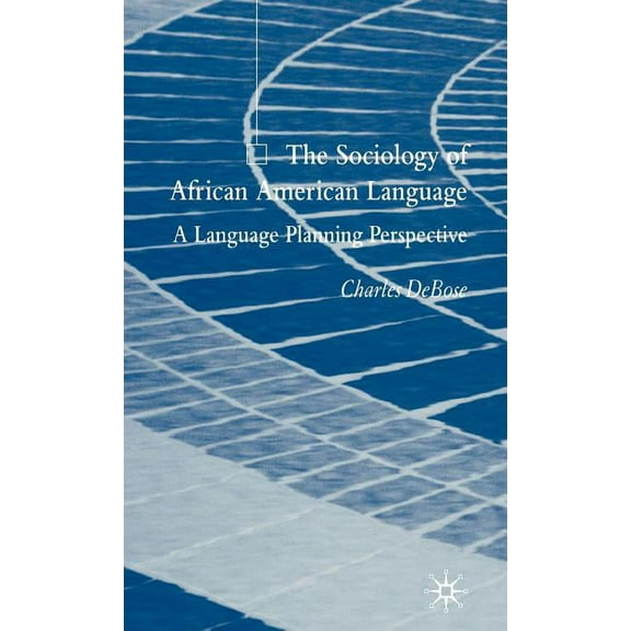 The Sociology of African American Language: A Language Planning Perspective, (Hardcover)