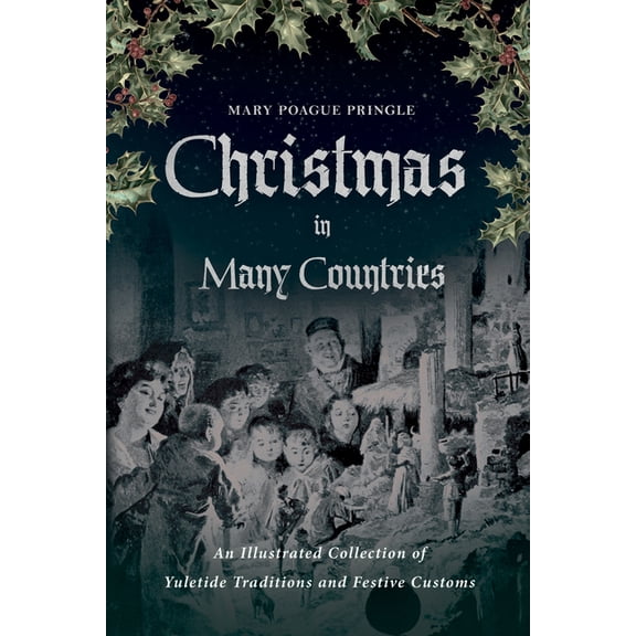 Christmas in Many Countries: An Illustrated Collection of Yuletide Traditions and Festive Customs, (Paperback)