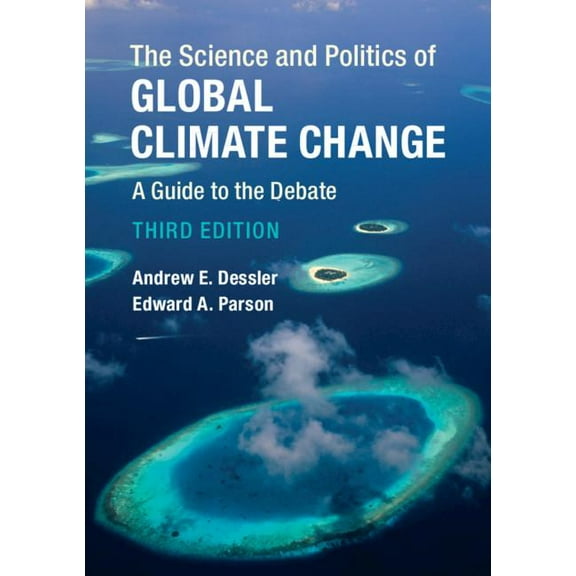The Science and Politics of Global Climate Change: A Guide to the Debate, (Paperback)