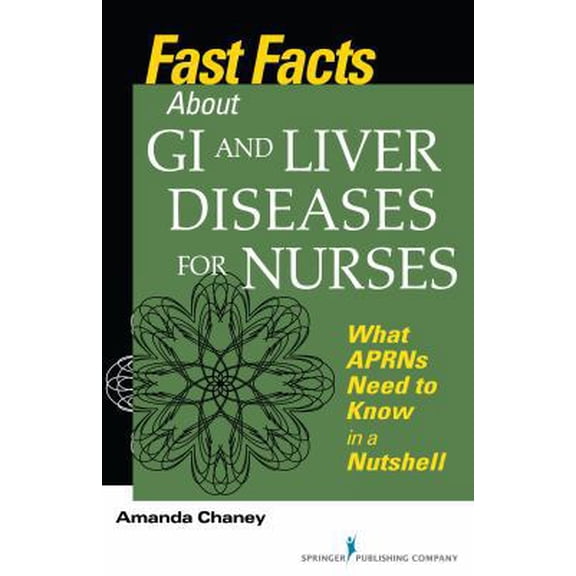 Pre-Owned Fast Facts about GI and Liver Diseases for Nurses: What APRNs Need to Know in a Nutshell (Paperback) 0826117244 9780826117243
