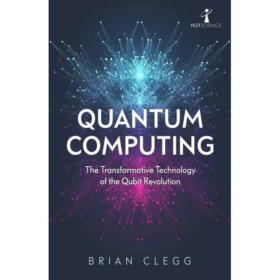 Pre-Owned Quantum Computing: The Transformative Technology of the Qubit Revolution (Paperback) 1785787071 9781785787072