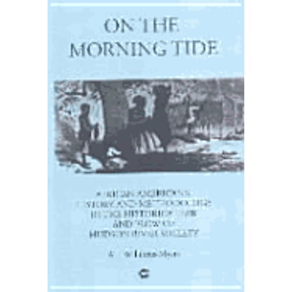 On the Morning Tide: African Americans, History, and Methodology in the Historical Ebb and Flow of (Paperback) by Albert James Williams-Myers