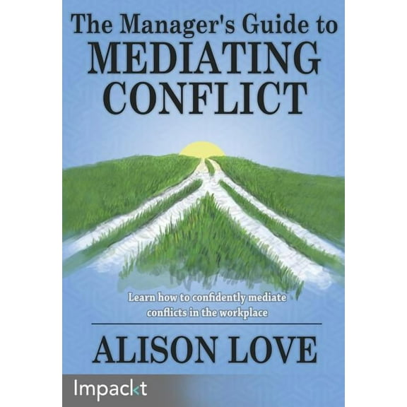 The Manager's Guide to Mediating Conflict, (Paperback)