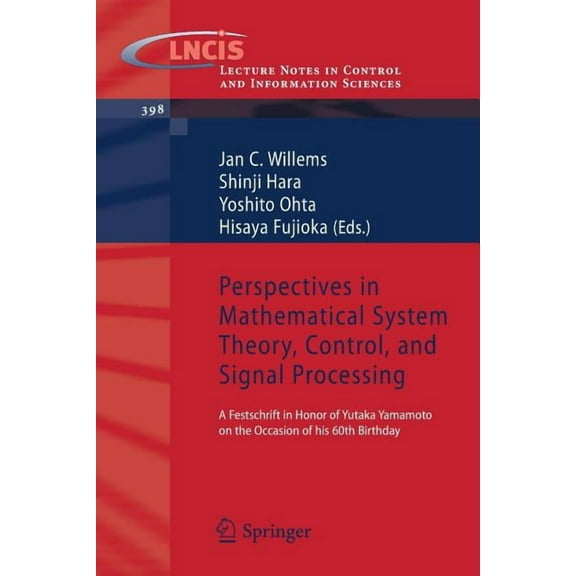 Lecture Notes in Control and Information Perspectives in Mathematical System Theory, Control, and Signal Processing: A Festschrift in Honor of Yutaka Yamamoto on, Book 398, (Paperback)