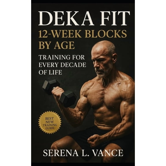 DEKA FIT 12-Week Blocks by Age: Training for Every Decade of Life: Hybrid Racing Strategies, DEKA and HYROX Coaching Pla, (Paperback)
