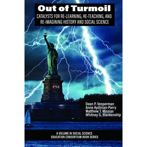Social Science Education Consortium Book Out of Turmoil: Catalysts for Re-Learning, Re-Teaching, and Re-Imagining History and Social Science, (Hardcover)