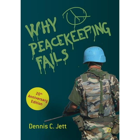 Why Peacekeeping Fails: 20th Anniversary Edition, (Paperback)