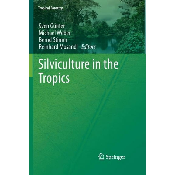 Tropical Forestry Silviculture in the Tropics, Book 8, (Paperback)