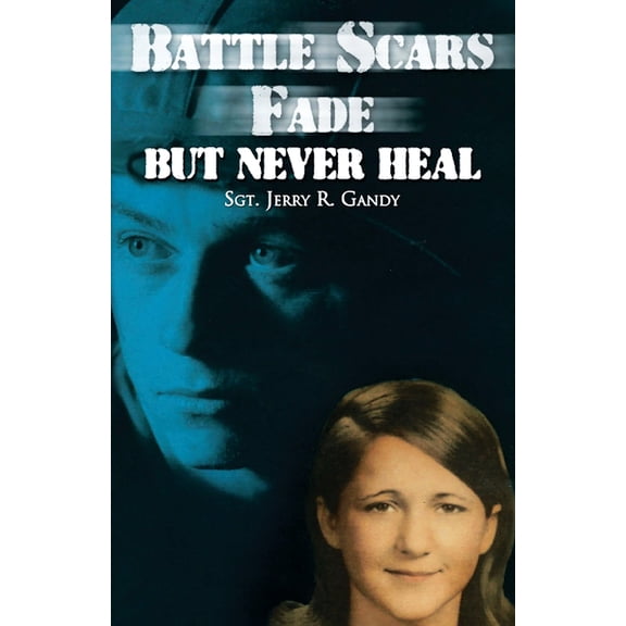 Pre-Owned Battle Scars Fade, But Never Heal (Paperback) 1960952862 9781960952868