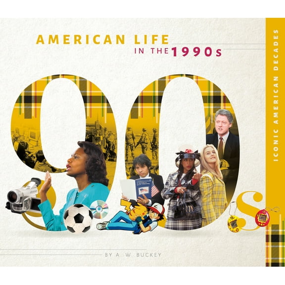 Iconic American Decades American Life in the 1990s, (Hardcover)