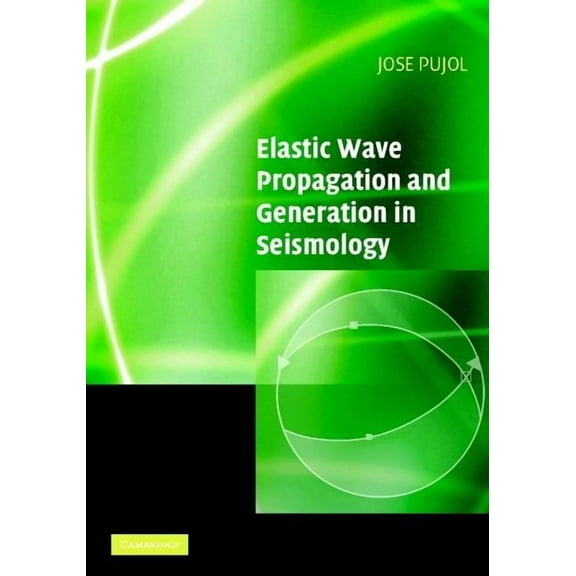 Elastic Wave Propagation and Generation in Seismology, (Hardcover)