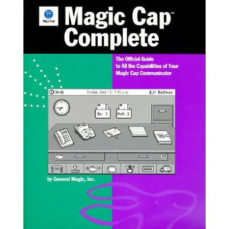 Magic Cap Complete: The Official Guide to All the Capabilities of Your Magic Cap Communicator [Paperback - Used]