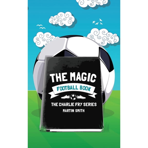 Pre-Owned The Magic Football Book: (Football book for kids 7-13) (Paperback) 1530018900 9781530018901