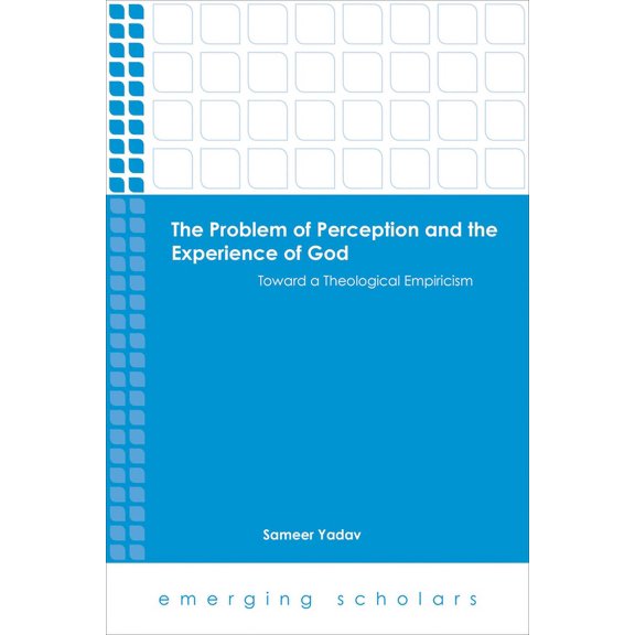 Emerging Scholars The Problem of Perception and the Experience of God: Toward a Theological Empiricism, (Paperback)