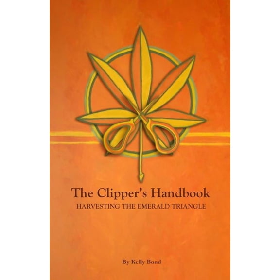 The Clipper's Handbook: Harvesting the Emerald Triangle, (Paperback)