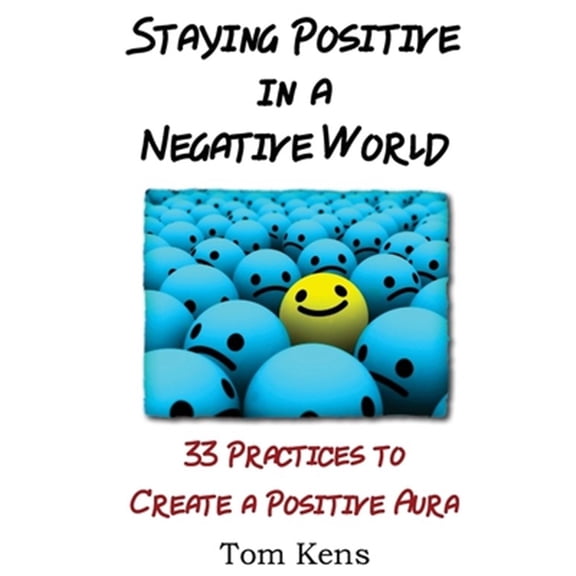 Pre-Owned Staying Positive in a Negative World: 33 Practices to Create a Positive Aura Paperback - USED