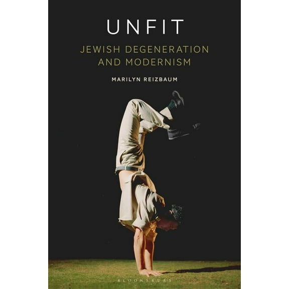 Unfit: Jewish Degeneration and Modernism, (Hardcover)