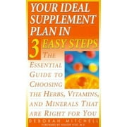 Angle View: Your Ideal Supplement Plan in 3 Easy Steps : The Essential Guide to Choosing the Herbs, Vitamins and Minerals That Are Right for You, Used [Mass Market Paperback]