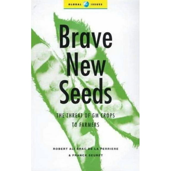 Global Issues Brave New Seeds: The Threat of GM Crops to Farmers, (Paperback)
