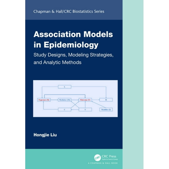 Chapman & Hall/CRC Biostatistics Association Models in Epidemiology: Study Designs, Modeling Strategies, and Analytic Methods, (Hardcover)