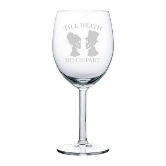 Wine Glass Goblet Gift Till Death Do Us Part Bride and Groom Wedding Anniversary (10 oz)