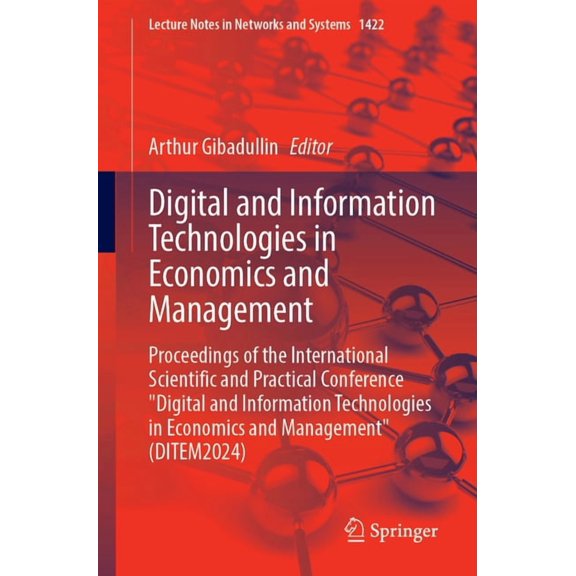 Lecture Notes in Networks and Systems Digital and Information Technologies in Economics and Management: Proceedings of the International Scientific and Practi, Book 1422, (Paperback)