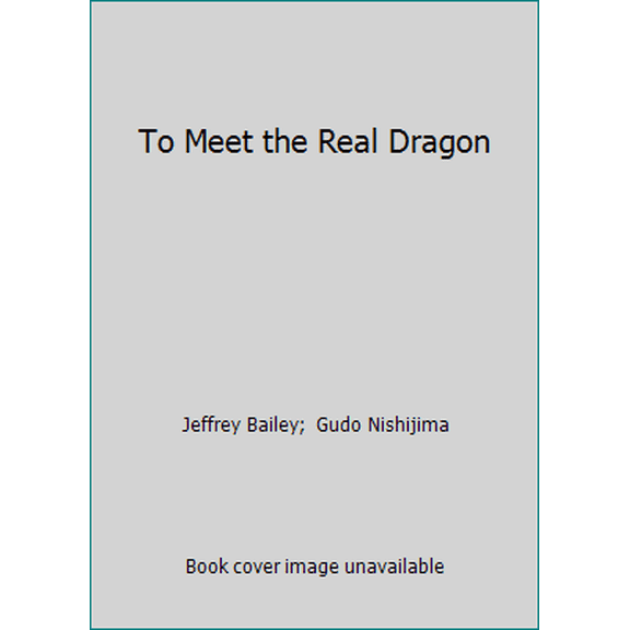 Pre-Owned To Meet the Real Dragon (Paperback) 0952300206 9780952300205