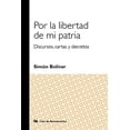 thumbnail image 1 of Por La Libertad De Mi Patria: Discursos, Cartas Y Decretos Blanco, 1 of 2