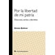 thumbnail image 1 of Por La Libertad De Mi Patria: Discursos, Cartas Y Decretos Blanco, 1 of 2