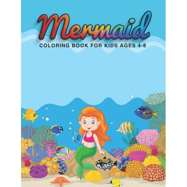 Download Mermaid Coloring Book For Kids Ages 4 8 Beautiful Mermaid Coloring Kids Book With 38 Mermaid Relaxation Designs And More Kids Mermaid Coloring Activity Book Walmart Com Walmart Com