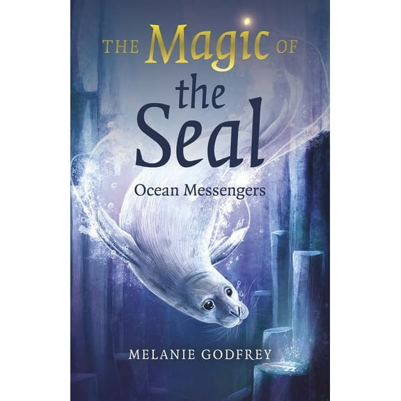 The Magic of the Seal: Ocean Messengers, (Paperback)