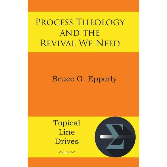 Process Theology and the Revival We Need -- Bruce G. Epperly