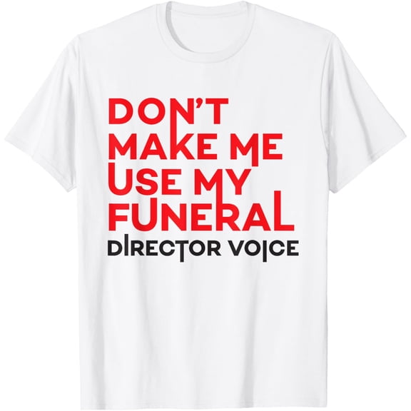Funeral Director Voice T-Shirt GiftsMen and women, White T-shirt, size: Extra large