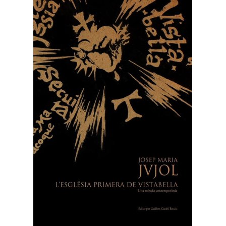 Josep Maria Jujol: L'Església Primera de Vistabella.Una Mirada Contemporània (Hardcover)
