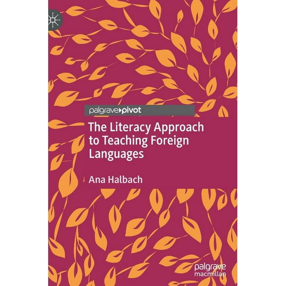 The Literacy Approach to Teaching Foreign Languages, (Hardcover)
