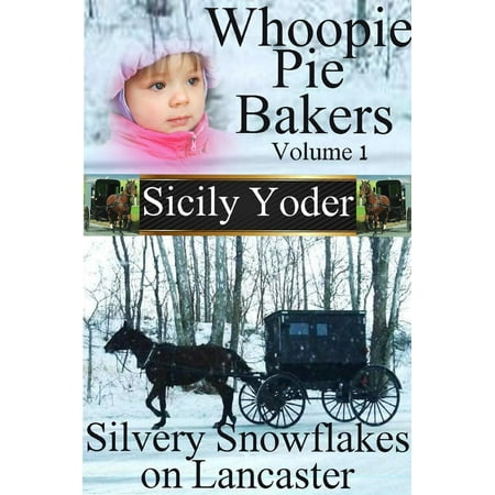 Whoopie Pie Bakers: Volume One: Silvery Snowflakes on Lancaster -