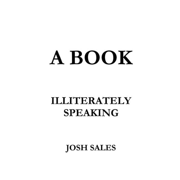 A Book, Illiterately Speaking, (Paperback)
