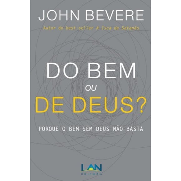 Do Bem Ou de Deus?: Porque O Bem Sem Deus Nao Basta [Portugais]